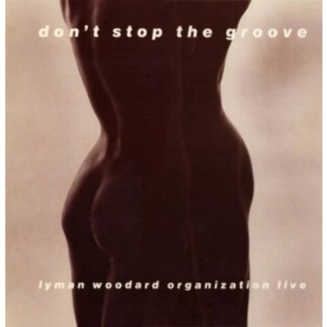 The Lyman Woodard Organization - Don’t Stop The Groove (Analogue) (5060149623251) виниловая пластинка
The Lyman Woodard Organization - Don’t Stop The Groove (Analogue) (5060149623251) виниловая пластинка