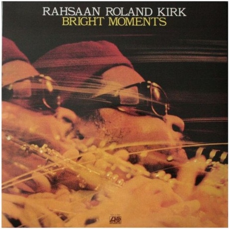 Roland Kirk - Bright Moments (Analogue) (5060149622377) виниловая пластинка
Roland Kirk - Bright Moments (Analogue) (5060149622377) виниловая пластинка