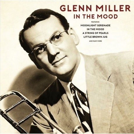 Glenn Miller - In The Mood (5711053021700) виниловая пластинка
Glenn Miller - In The Mood (5711053021700) виниловая пластинка