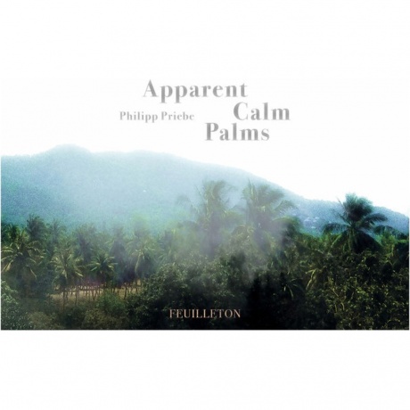 Philipp Priebe - Apparent Calm Palms (4251804136464) виниловая пластинка
Philipp Priebe - Apparent Calm Palms (4251804136464) виниловая пластинка