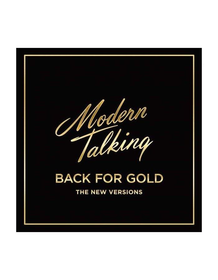 Виниловая пластинка Modern Talking, Back For Gold – The New Versions (0889854347017) компакт диски sony music modern talking back for gold – the new versions cd