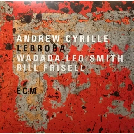 Andrew Cyrille & Wadada Leo Smith & Bill Frisell - Lebroba (0602...