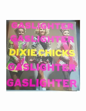 Виниловая пластинка Dixie Chicks, Gaslighter (0194397411614)