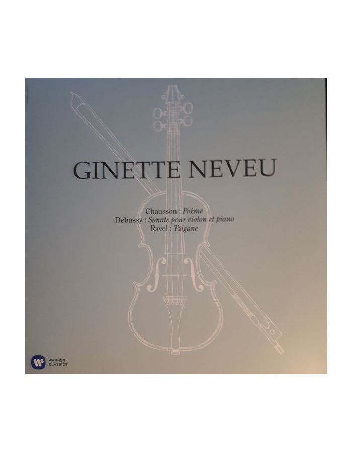 Виниловая пластинка Ginette Neveu, Chausson: Poeme, Debussy: Violin Sonata, Ravel: Tzigane (0190295465896)