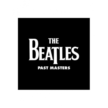 Виниловая пластинка The Beatles, Past Masters (5099969943515) - фото 1