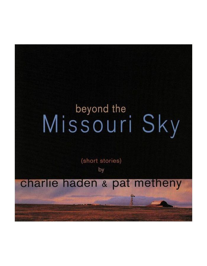 Виниловая пластинка Charlie Haden, Beyond The Missouri Sky (0600753832226) виниловая пластинка parker charlie the quintet