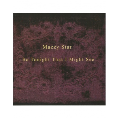 Виниловая пластинка Mazzy Star, So Tonight That I Might See (0602557537574) - фото 1