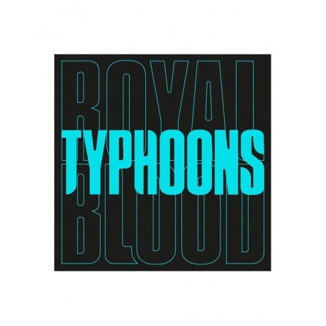 0190295117634, Виниловая Пластинка Royal Blood, Typhoons - фото 1