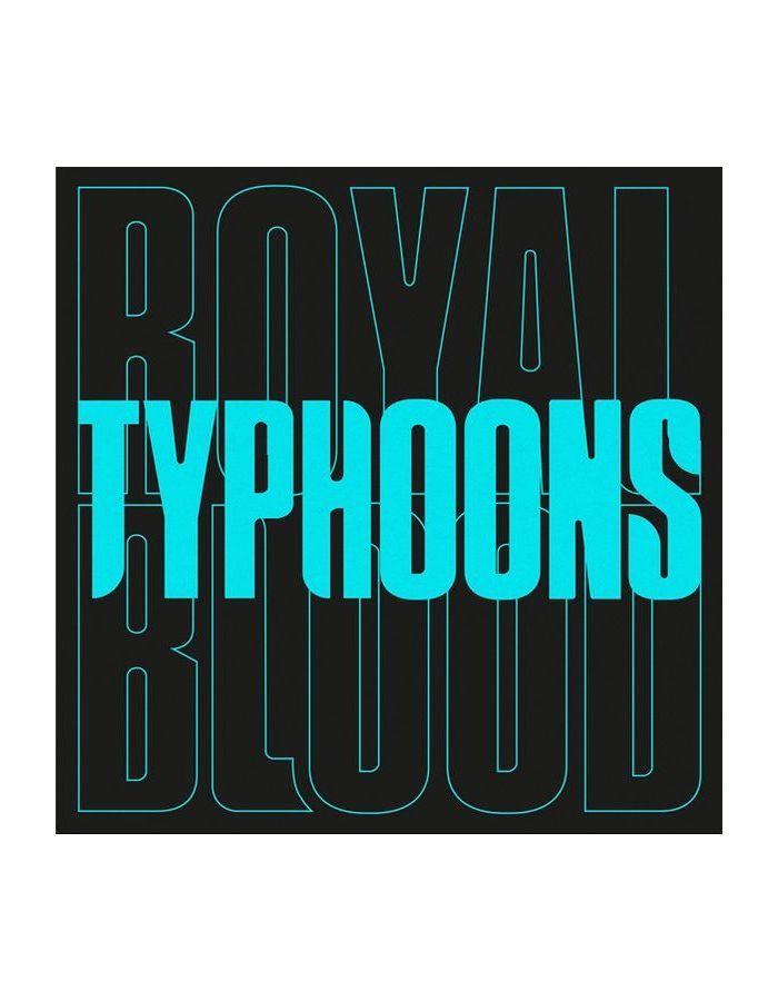 виниловая пластинка royal blood typhoons black vinyl 0190295117634, Виниловая Пластинка Royal Blood, Typhoons