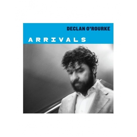 Виниловая пластинка O'Rourke, Declan, Arrivals (0190295139636)