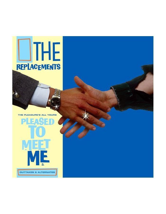 Виниловая пластинка Replacements, The, The Pleasure’S All Yours: Pleased To Meet Me Outtakes & Alternates (0603497845040)