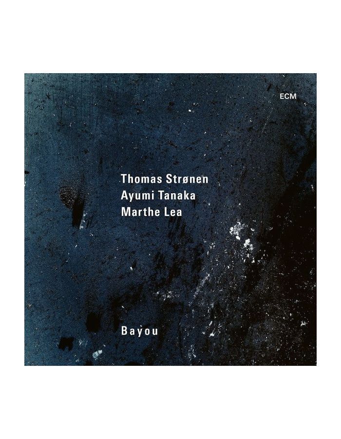 Виниловая пластинка Thomas Stronen, Ayumi Tanaka, Marthe Lea, Bayou (0602435774749)