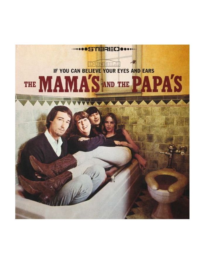 цена 0602507461676, Виниловая пластинка Mamas & The Papas, The, If You Can Believe Your Eyes And Ears
