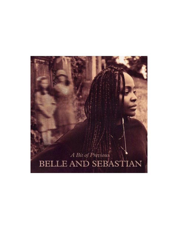 Виниловая пластинка Belle & Sebastian, A Bit Of Previous (0191401184519) виниловая пластинка mercury kx sebastian plano – save me not