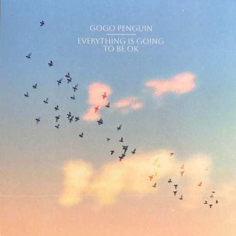 

GoGo Penguin - Everything Is Going To Be Ok (0196587699512) виниловая пластинка