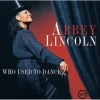 Abbey Lincoln - Who Used To Dance (0602445478934) виниловая пластинка