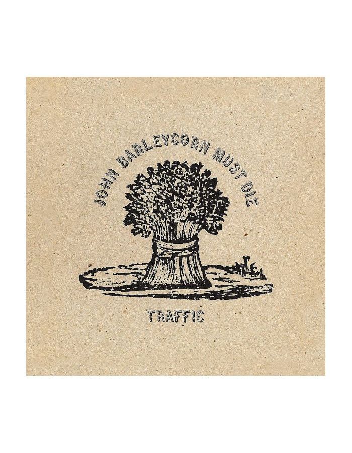 Виниловая пластинка Traffic, John Barleycorn Must Die (0602577512568)