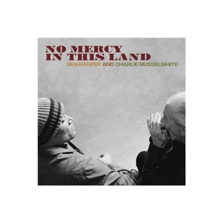 Ben Harper & Charlie Musselwhite - No Mercy In This Land (871409...