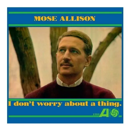 Mose Allison - I Don't Worry About A Thing (0090771825612) винил...