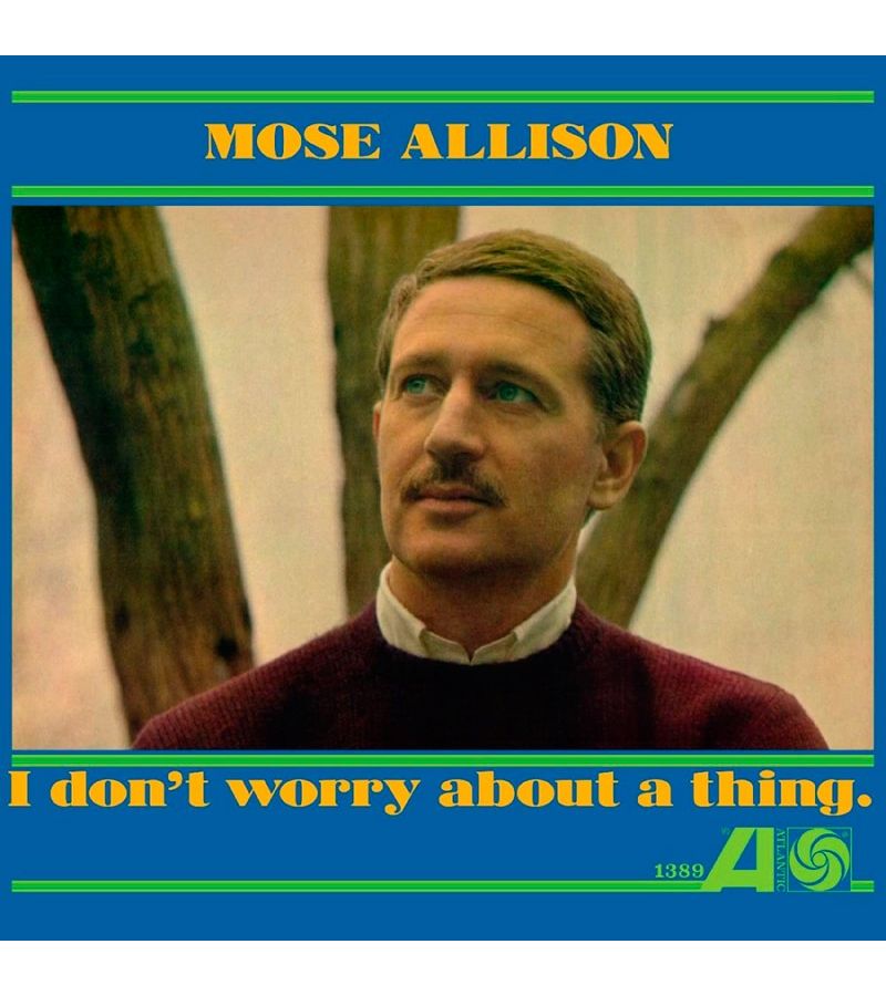 Виниловая пластинка Allison, Mose, I Don't Worry About A Thing (0090771825612)