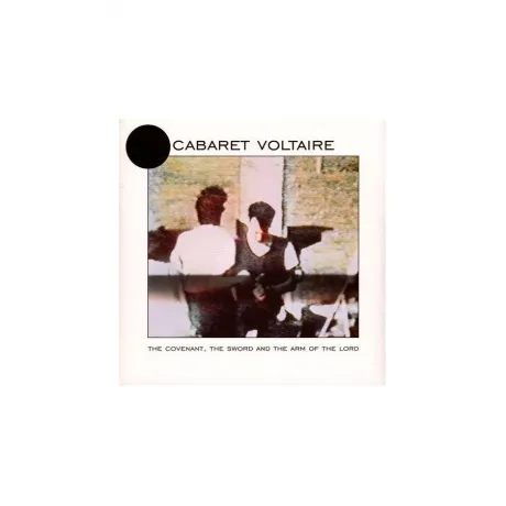 Cabaret Voltaire - The Covenant, The Sword And The Arm Of The Lo...
