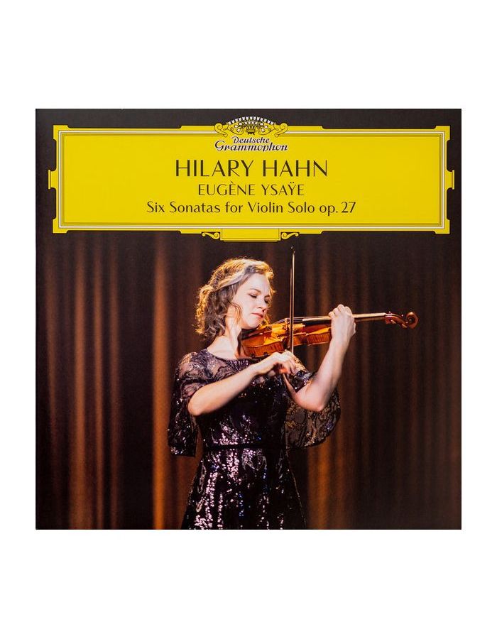 Виниловая пластинка Hahn, Hilary, Ysaye: Six Sonatas For Violin Solo Op. 27 (0028948641772) бах и сонаты и партиты для скрипки соло ноты