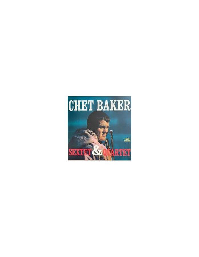 виниловая пластинка chet baker sextet Виниловая пластинка Baker, Chet, Sextet & Quartet (coloured) (8004883215614)