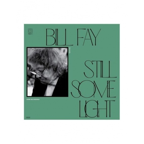 

Bill Fay - Still Some Light: Part 2 (0656605157016) виниловая пластинка