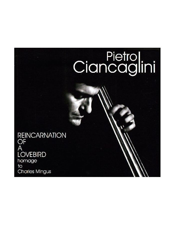 цена 8018344121314, Виниловая пластинка Ciancaglini, Pietro, Reincarnation Of A Lovebird (Homage To Charles Mingus)