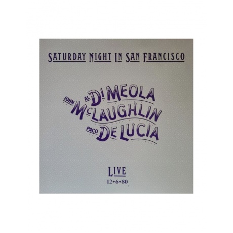 Виниловая пластинка Di Meola; McLaughlin; De Lucia, Saturday Night In San Francisco (Analogue) (0856276002466) - фото 1