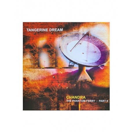 Виниловая пластинка Tangerine Dream, Chandra: The Phantom Ferry - Part II (0802644809717) - фото 1