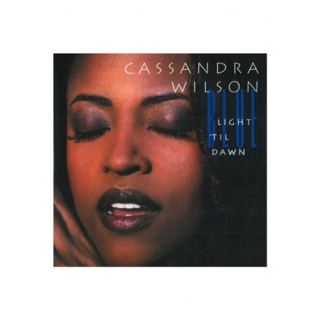 

Cassandra Wilson - Blue Light 'Til Dawn (Analogue) (5060149621424) виниловая пластинка