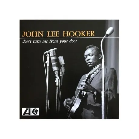 John Lee Hooker - Dont Turn Me From Your Door  (0603497820979) в...
