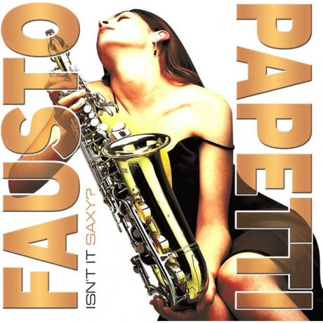Papetti Fausto - Isn't It Saxy? (4640004138086) виниловая пластинка