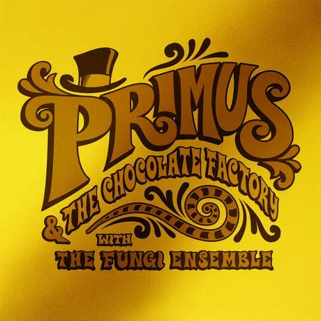 Primus - Primus & The Chocolate Factory With The Fungi Ensemble ...