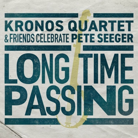 

Kronos Quartet - Long Time Passing: Kronos Quartet And Friends Celebrate Pete Seeger (0093074024010) виниловая пластинка