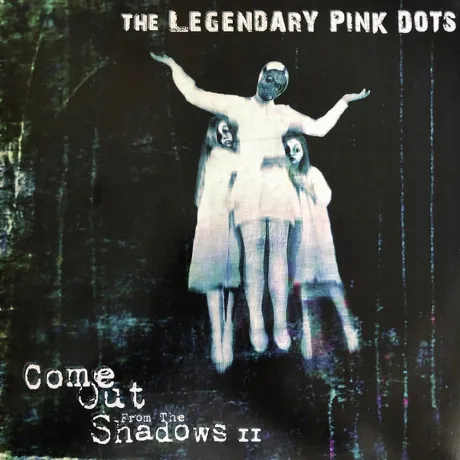 The Legendary Pink Dots - Come Out From The Shadows II (coloured...