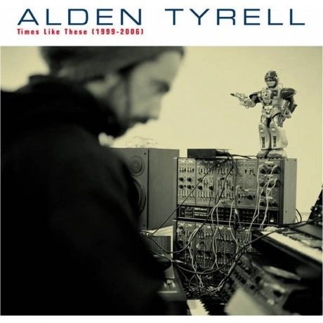 Alden Tyrell - Times Like These (1999 - 2006) (8718723284301) ви...