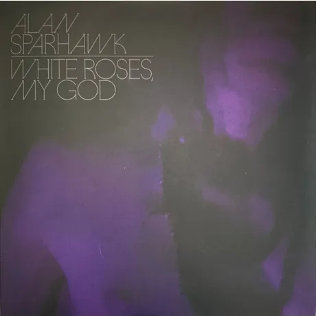 Alan Sparhawk - White Roses, My God (Coloured) (0098787165500) в...