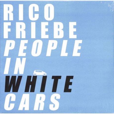 

Rico Friebe - People In White Cars (Coloured) (4251804183482) виниловая пластинка