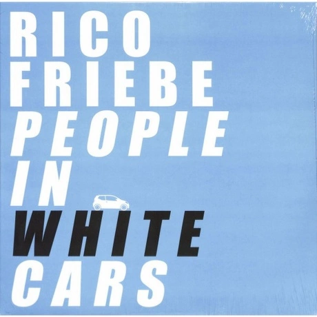 Rico Friebe - People In White Cars (Coloured) (4251804183482) ви...