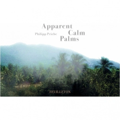 Philipp Priebe - Apparent Calm Palms (4251804136464) виниловая п...