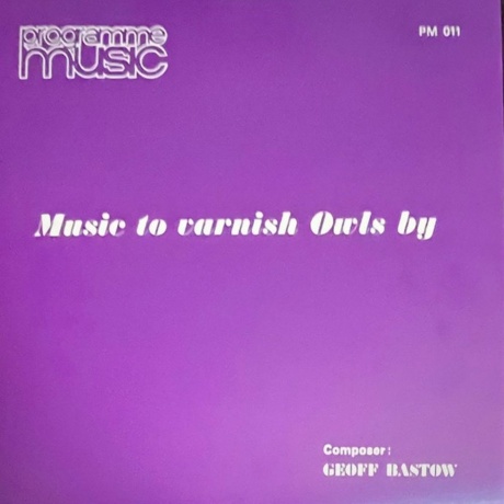 Geoff Bastow - Music To Varnish Owls By (4251804182409) виниловая пластинка