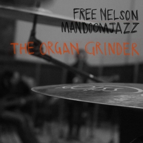 Free Nelson Mandoomjazz - The Organ Grinder (5060197761011) вини...