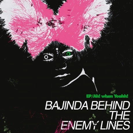 Bajinda Behind The Enemy Lines - Ah! When Yeahh! / Money To Burn...