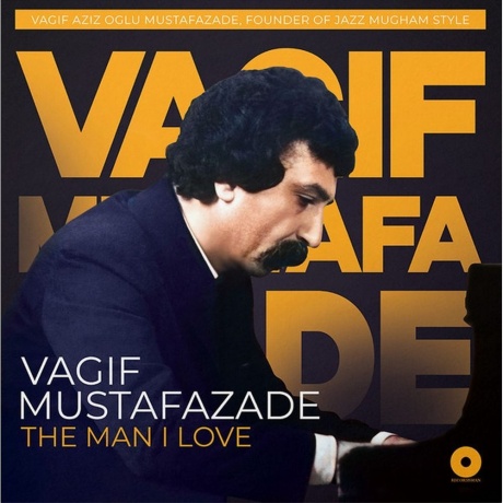 Вагиф Мустафазаде - Man I Love (4630356100831) виниловая пластинка - фото 1