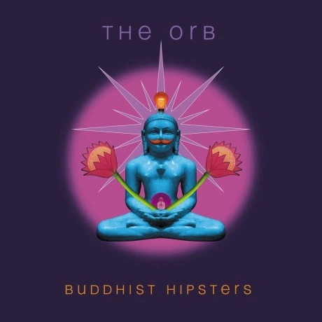 The Orb - Buddhist Hipsters (0711297924626)