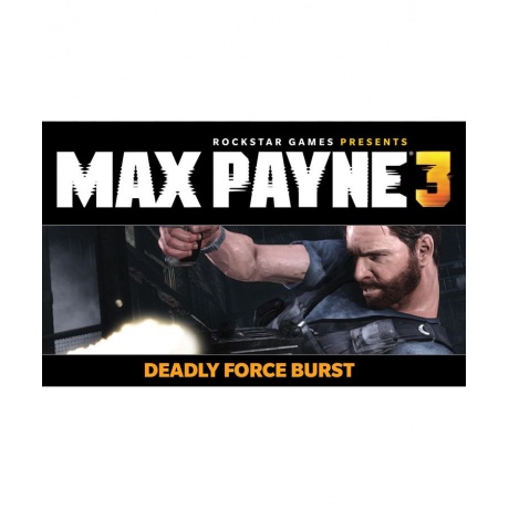 Игра для ПК Max Payne 3 - Deadly Force Burst DLC [2K_1917] (элек...